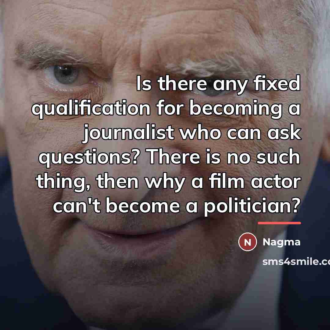 “Is there any fixed qualification for becoming a journalist who…” quote by Nagma