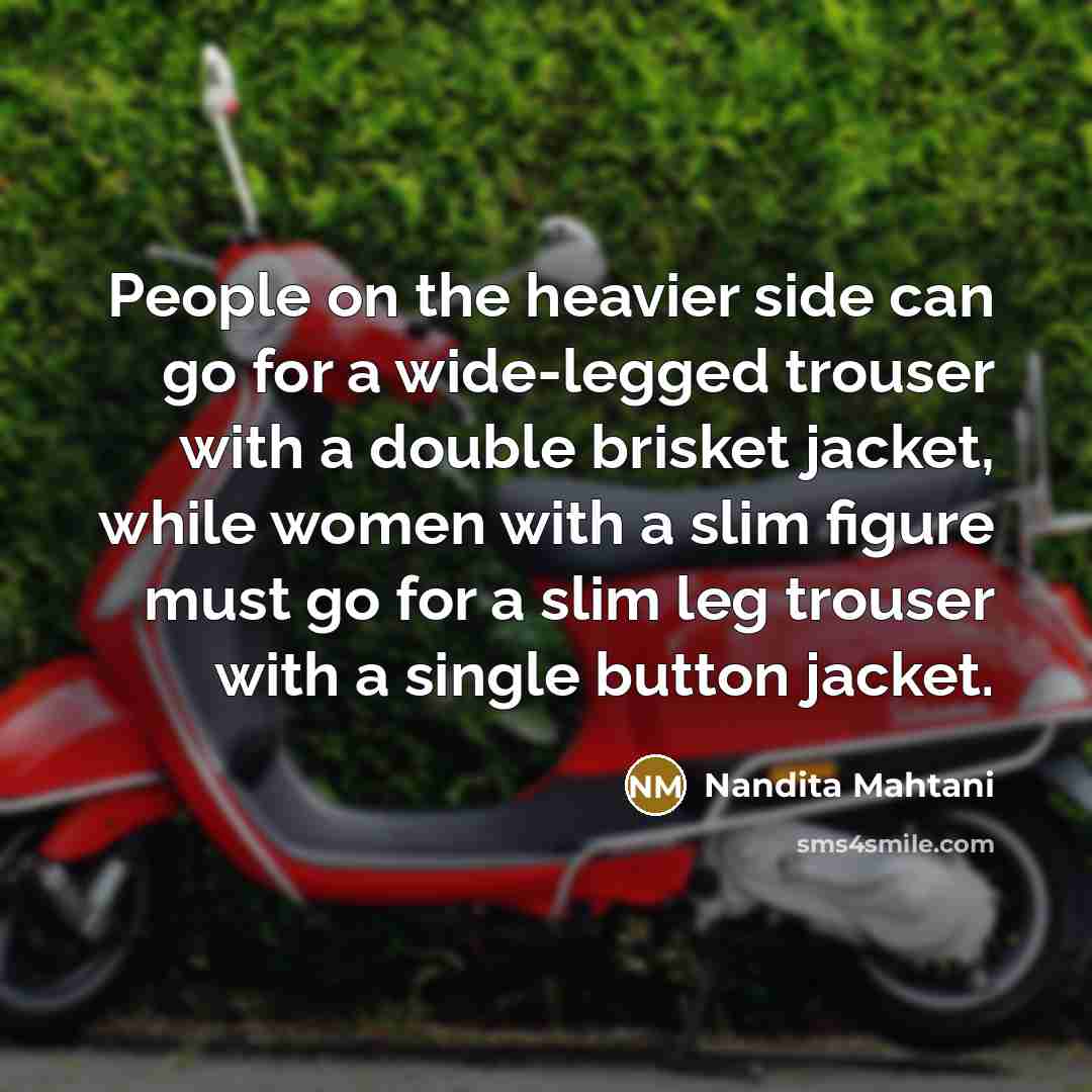 “People on the heavier side can go for a wide-legged…” quote by Nandita Mahtani