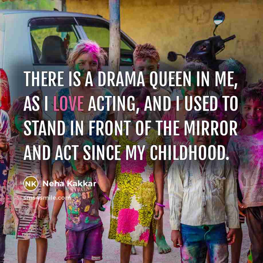 “There is a drama queen in me, as I love…” quote by Neha Kakkar