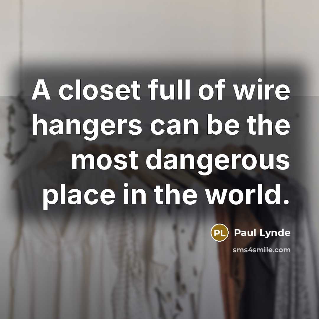 “A closet full of wire hangers can be the most…” quote by Paul Lynde