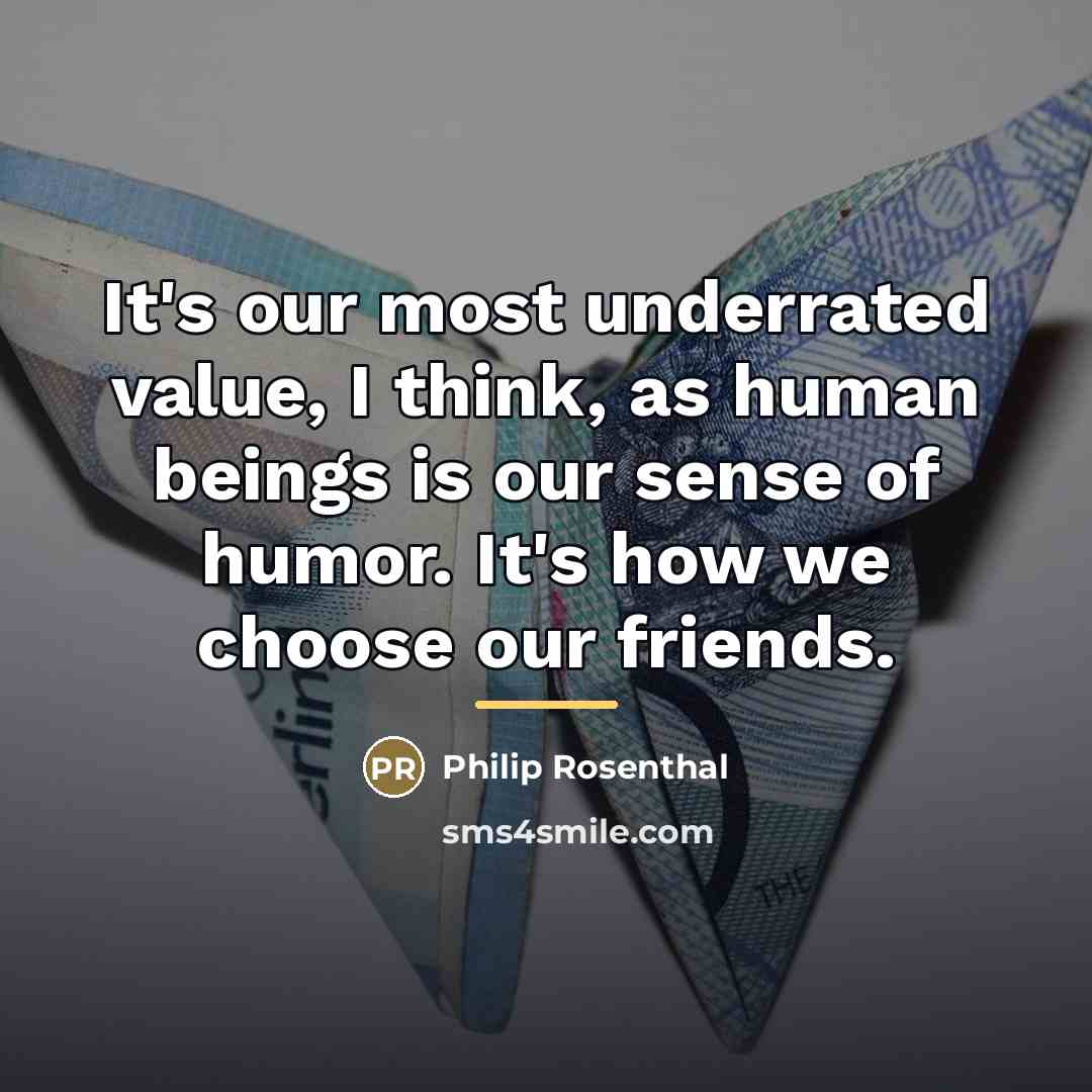“It's our most underrated value, I think, as human beings…” quote by Philip Rosenthal
