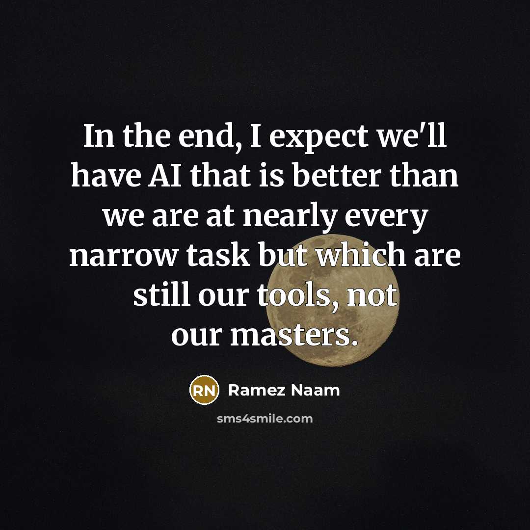 “In the end, I expect we'll have AI that is…” quote by Ramez Naam