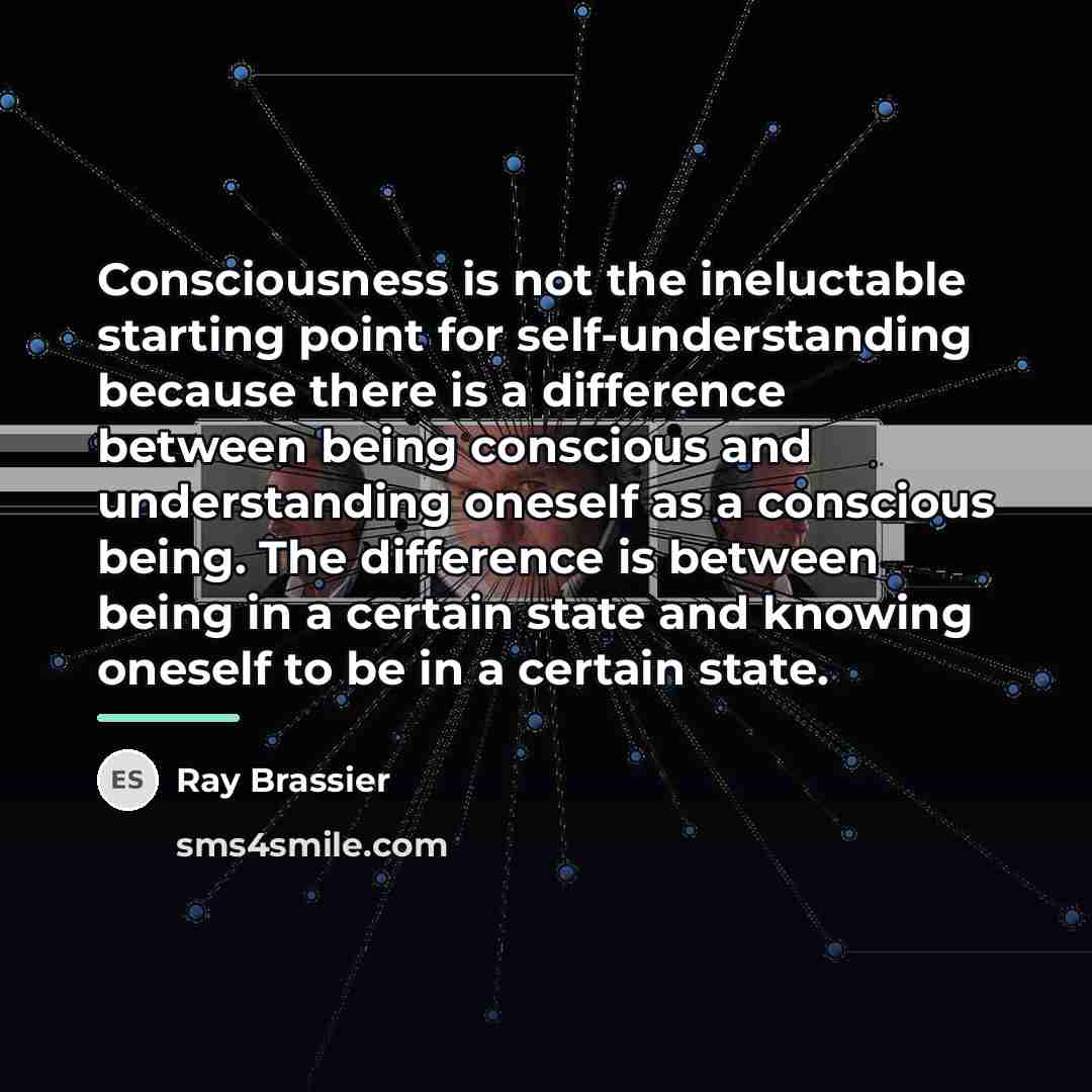 “Consciousness is not the ineluctable starting point for self-understanding because…” quote by Ray Brassier