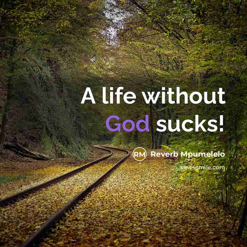 “A life without God sucks!…” quote by Reverb Mpumelelo