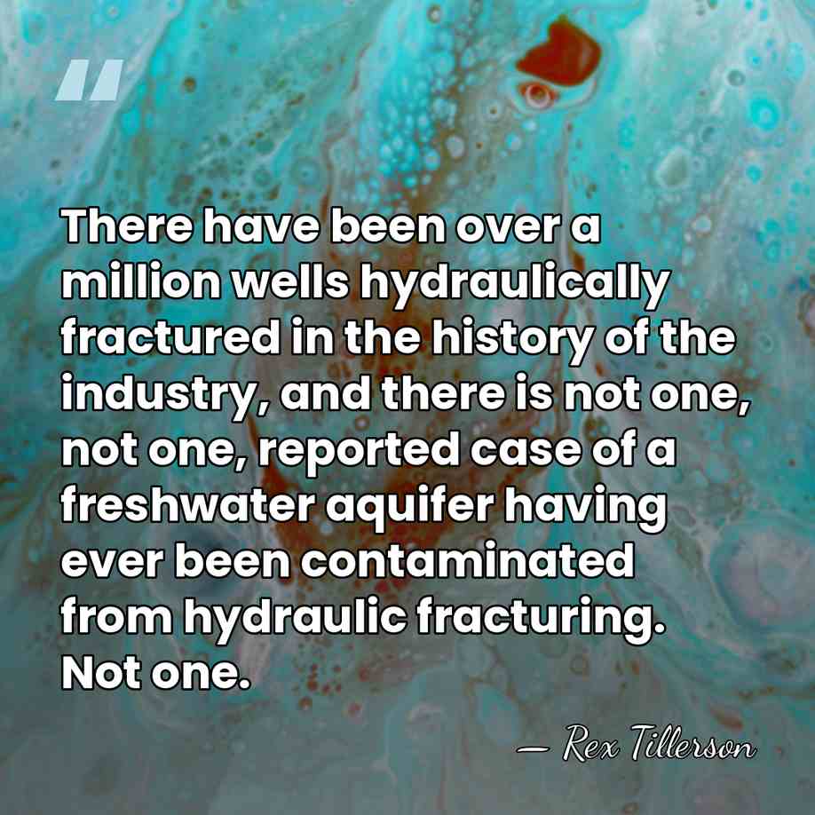 There have been over a million wells hydraulically fractured in the history&hellip; - Rex Tillerson