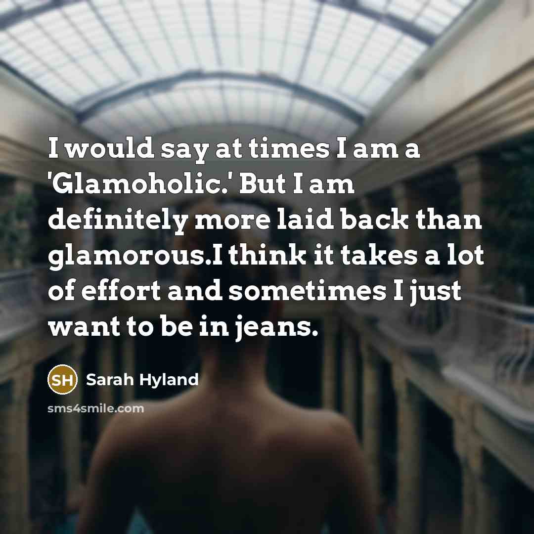 “I would say at times I am a 'Glamoholic.' But…” quote by Sarah Hyland