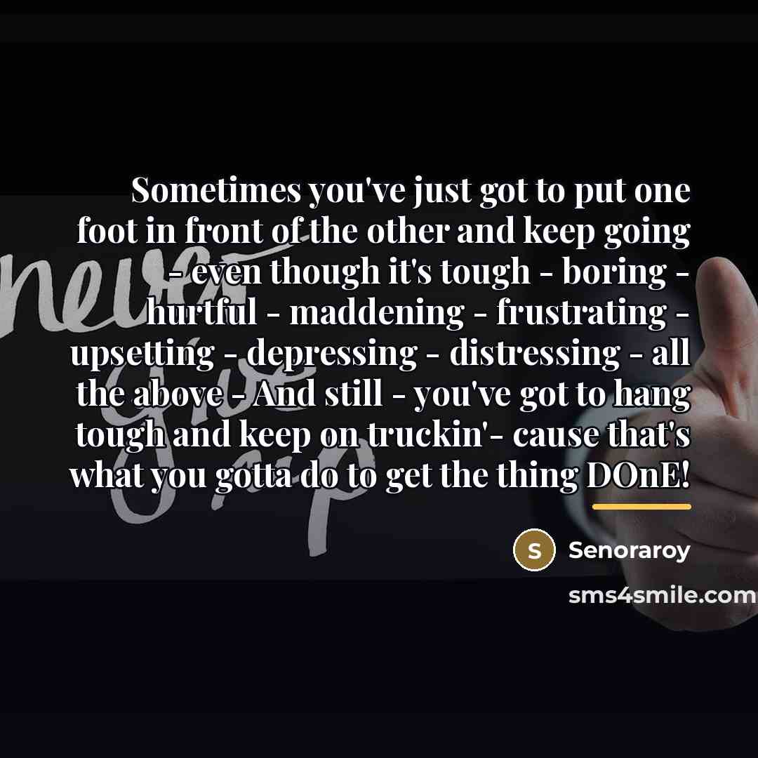 “Sometimes you've just got to put one foot in front…” quote by Senoraroy