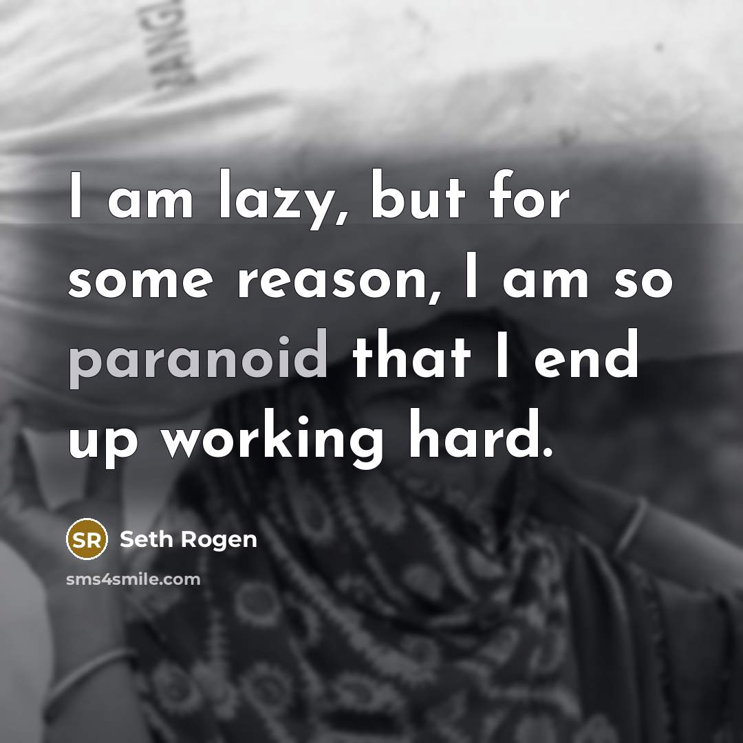 “I am lazy, but for some reason, I am so…” quote by Seth Rogen