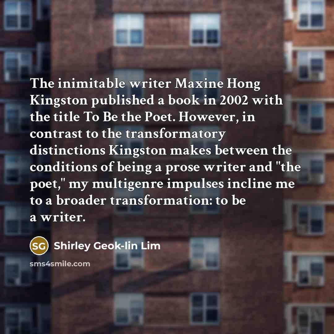 “The inimitable writer Maxine Hong Kingston published a book in…” quote by Shirley Geok-lin Lim