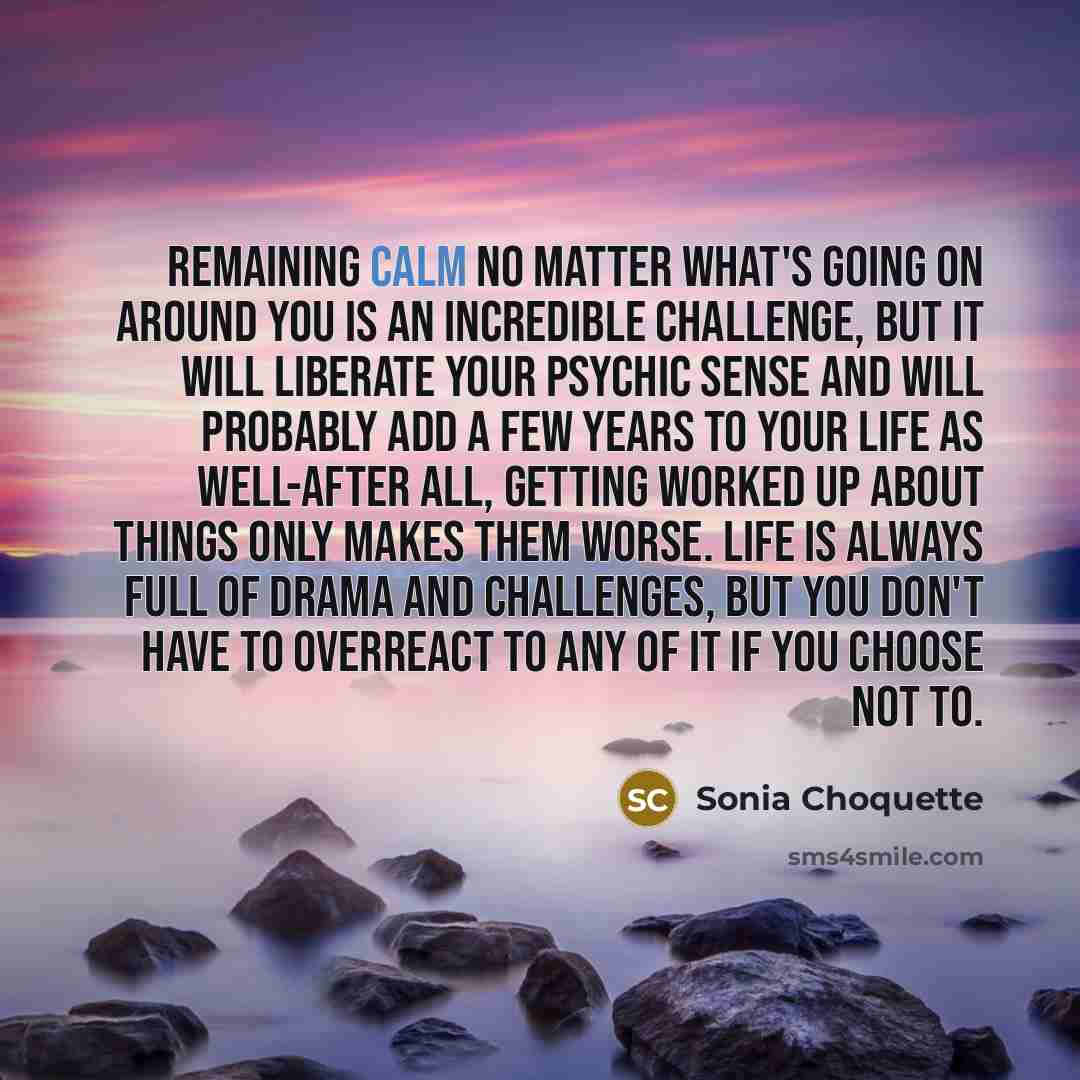 “Remaining calm no matter what's going on around you is…” quote by Sonia Choquette
