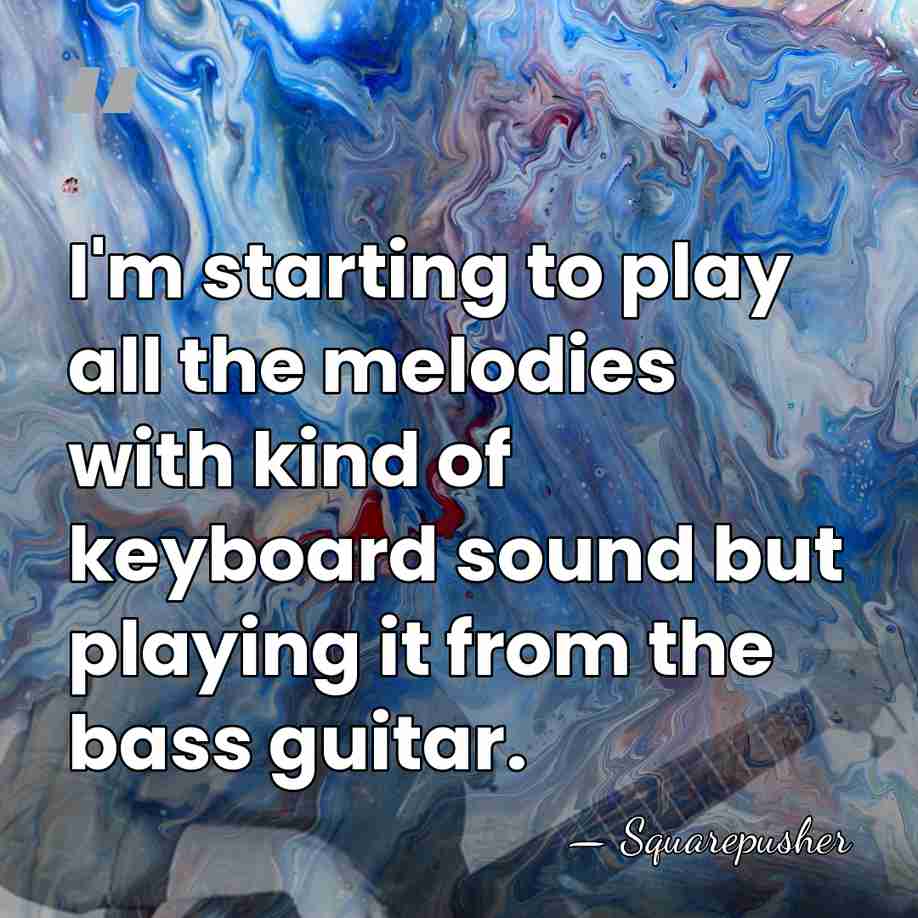 I'm starting to play all the melodies with kind of keyboard sound&hellip; - Squarepusher