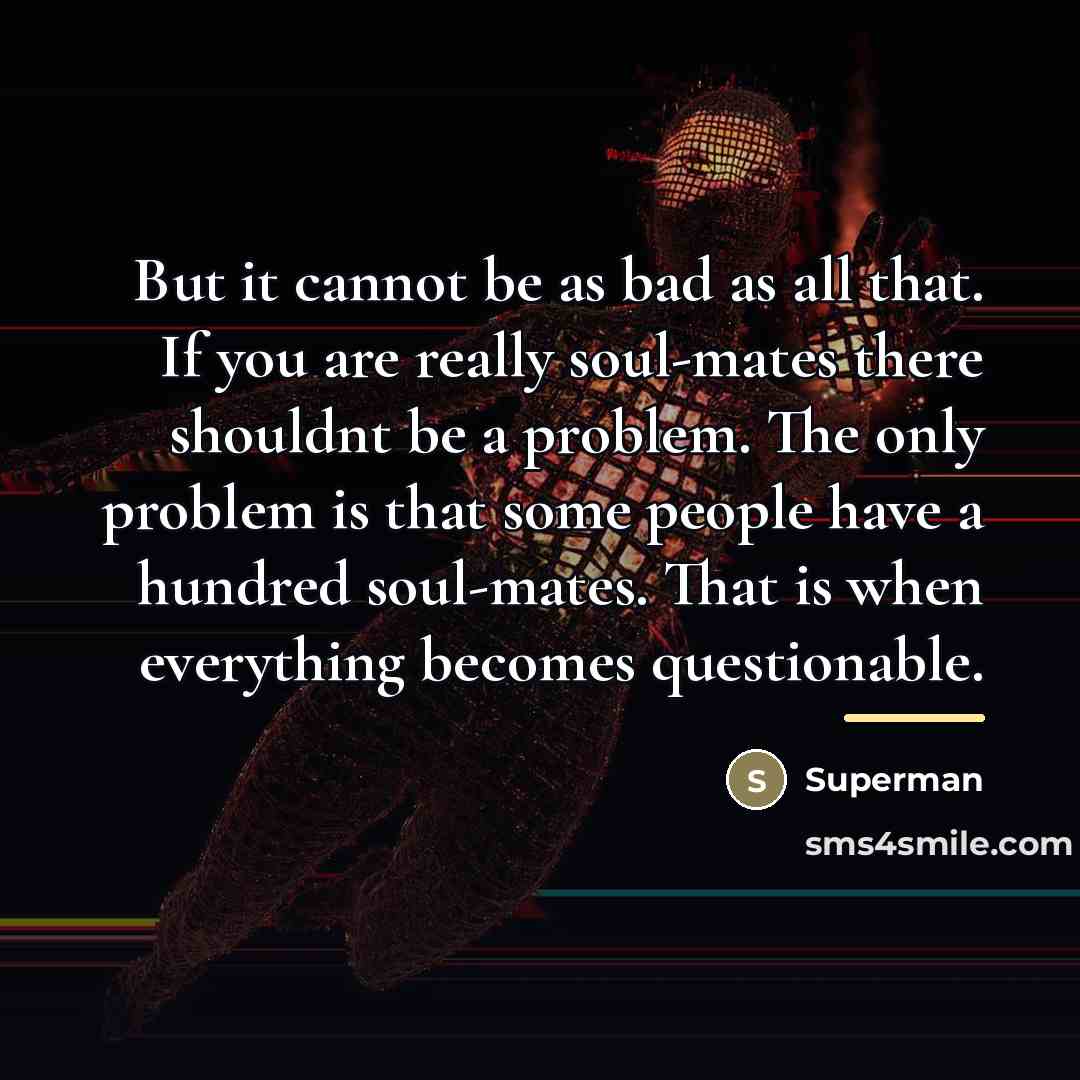 “But it cannot be as bad as all that. If…” quote by Superman
