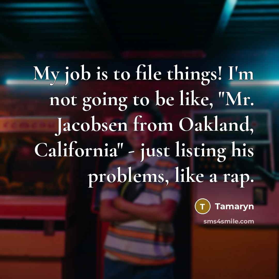 “My job is to file things! I'm not going to…” quote by Tamaryn