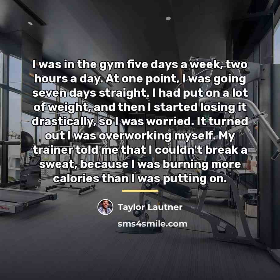 “I was in the gym five days a week, two…” quote by Taylor Lautner