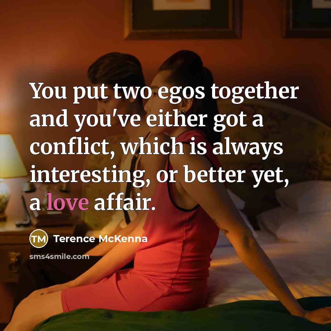 “You put two egos together and you've either got a…” quote by Terence McKenna