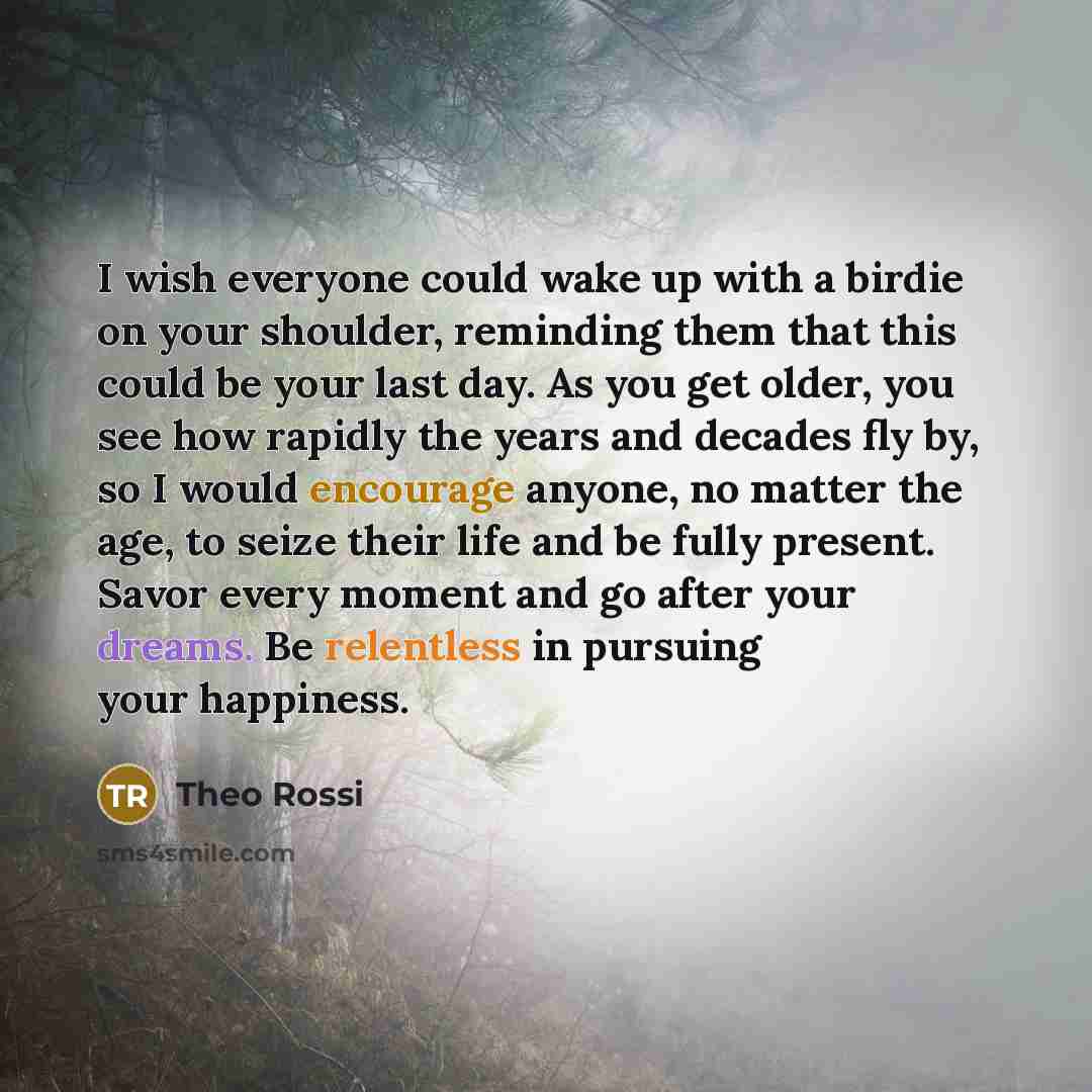 “I wish everyone could wake up with a birdie on…” quote by Theo Rossi