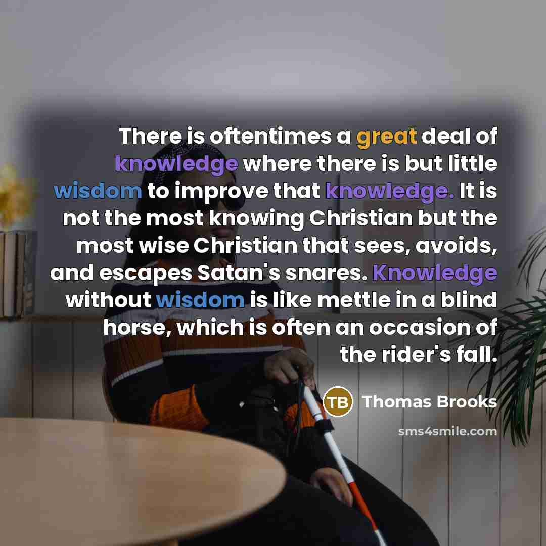 “There is oftentimes a great deal of knowledge where there…” quote by Thomas Brooks