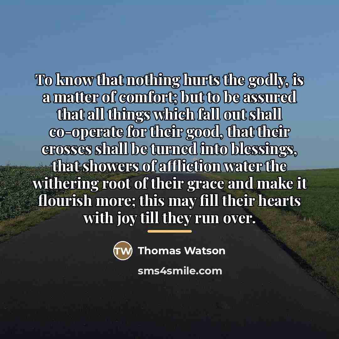 “To know that nothing hurts the godly, is a matter…” quote by Thomas Watson