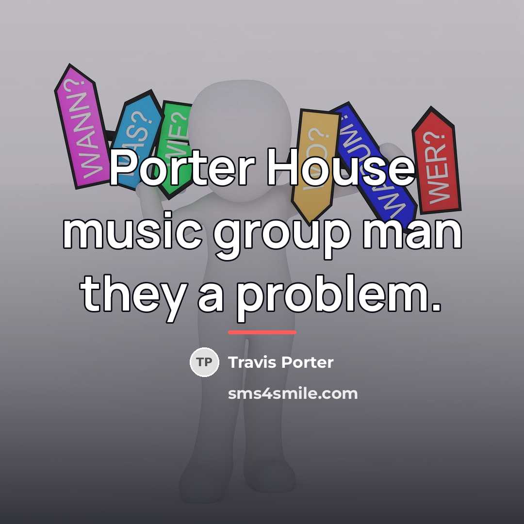 “Porter House music group man they a problem.…” quote by Travis Porter