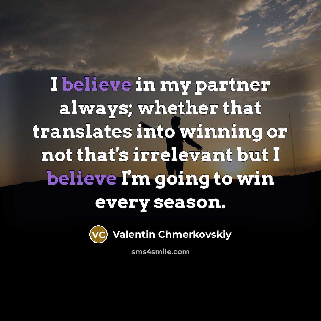 “I believe in my partner always; whether that translates into…” quote by Valentin Chmerkovskiy