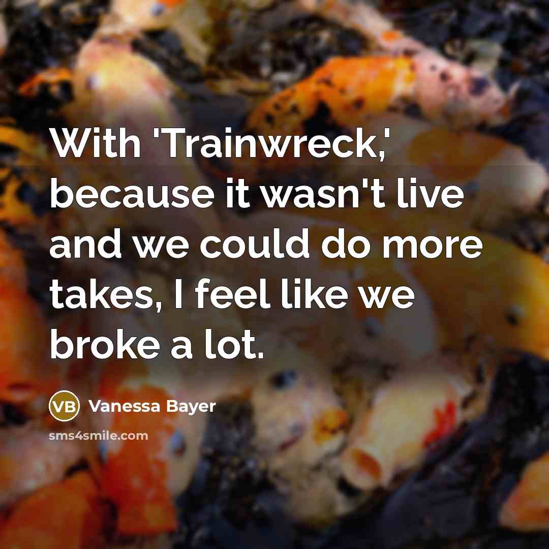 “With 'Trainwreck,' because it wasn't live and we could do…” quote by Vanessa Bayer