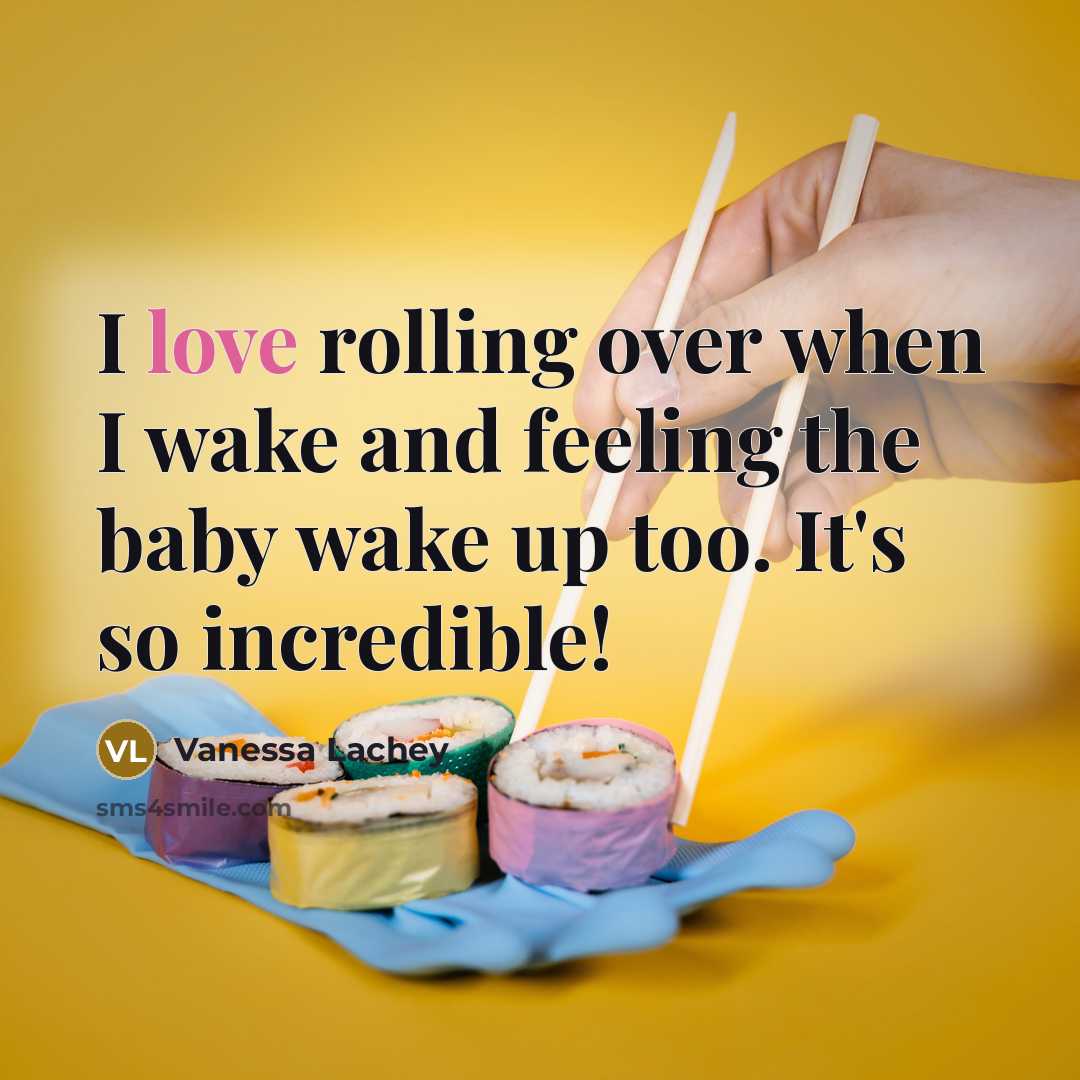 “I love rolling over when I wake and feeling the baby wake up too. It's so incredible!” quote by Vanessa Lachey