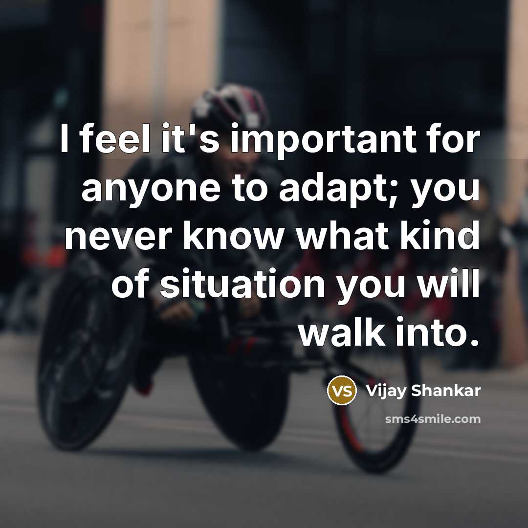 “I feel it's important for anyone to adapt; you never…” quote by Vijay Shankar