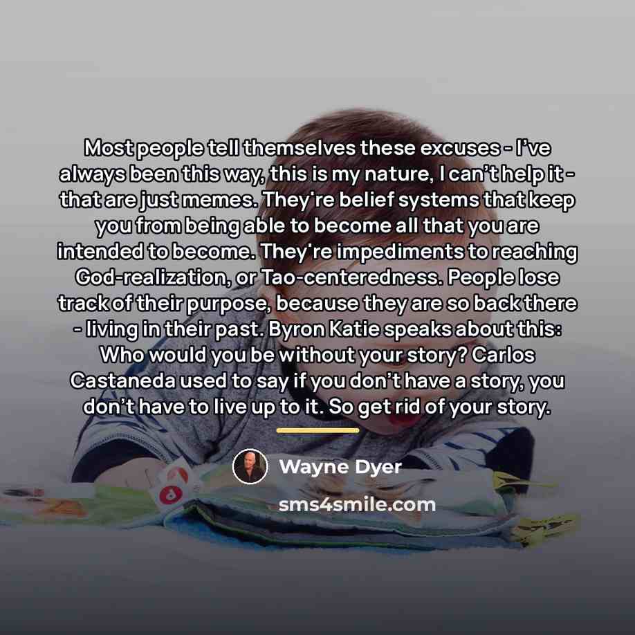 “Most people tell themselves these excuses - I've always been…” quote by Wayne Dyer