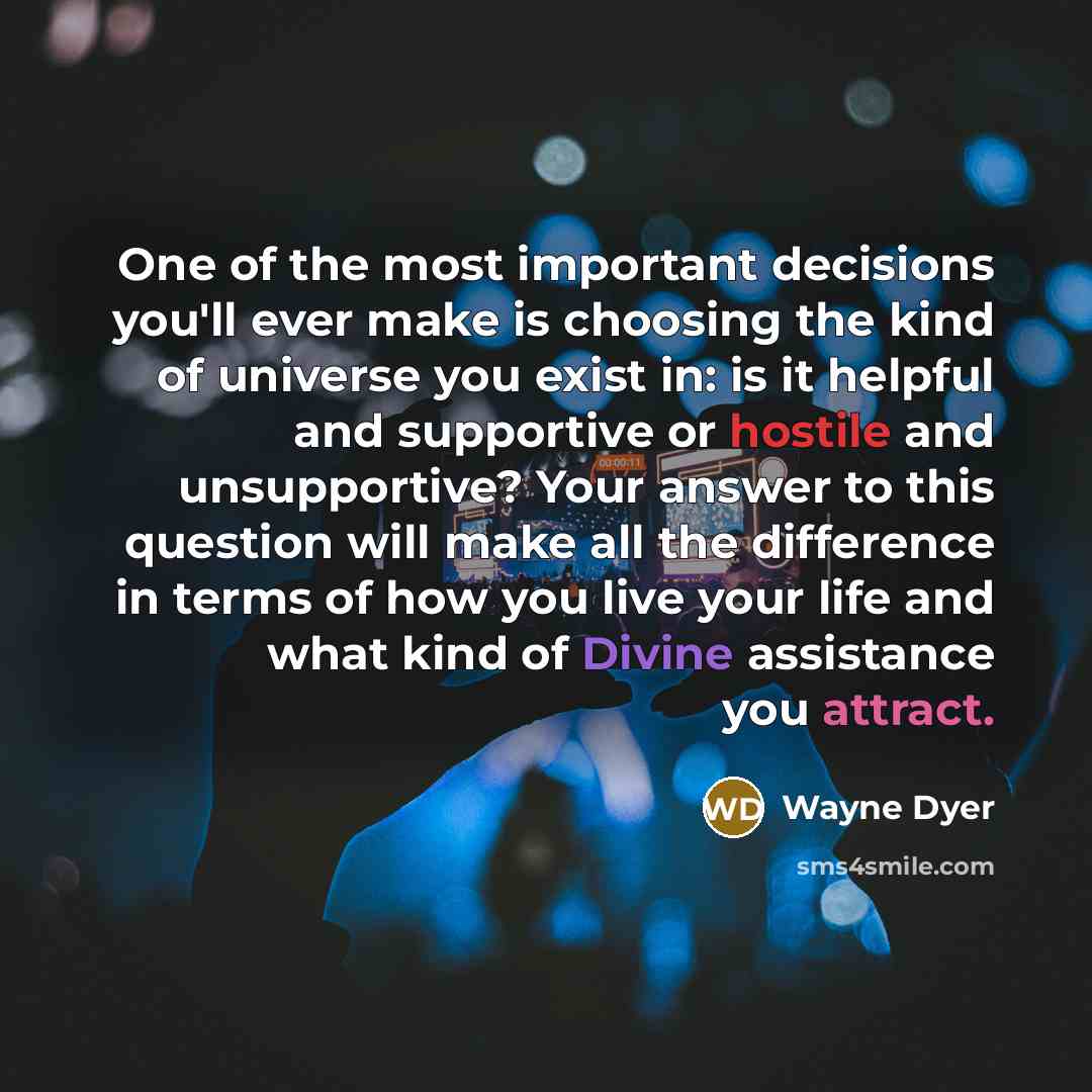 “One of the most important decisions you'll ever make is…” quote by Wayne Dyer