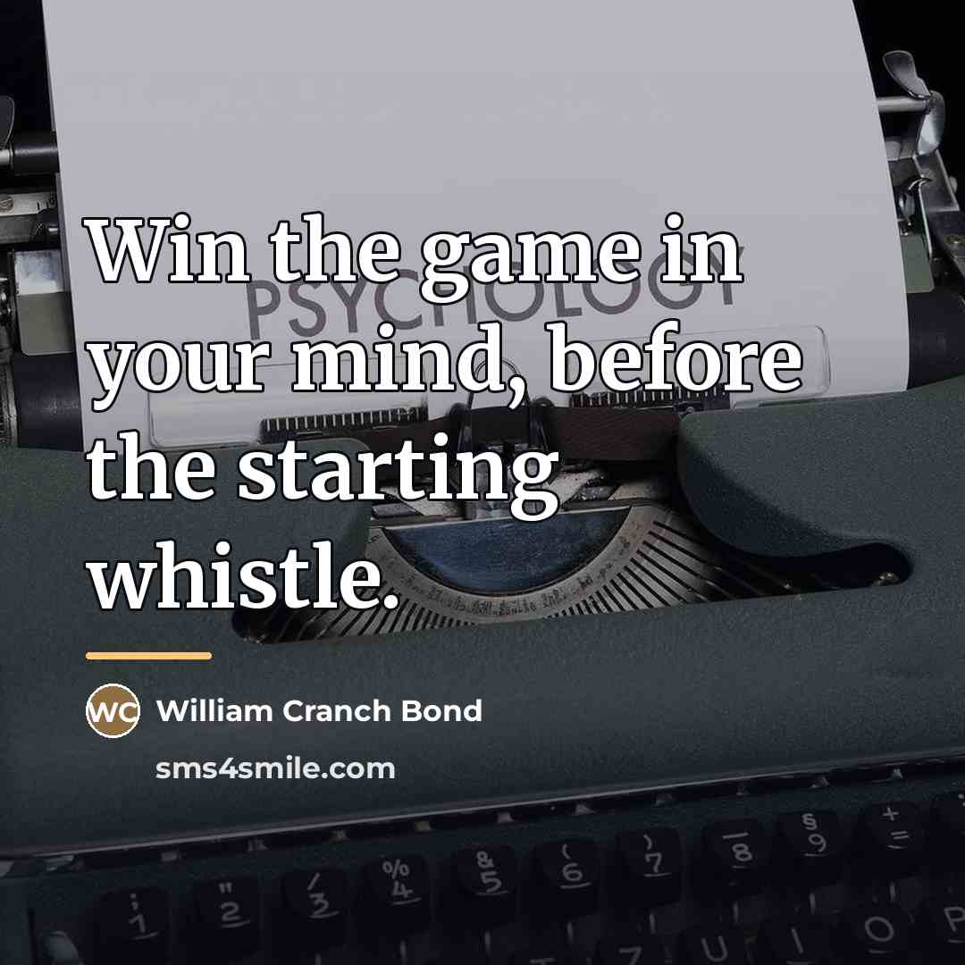 “Win the game in your mind, before the starting whistle.…” quote by William Cranch Bond