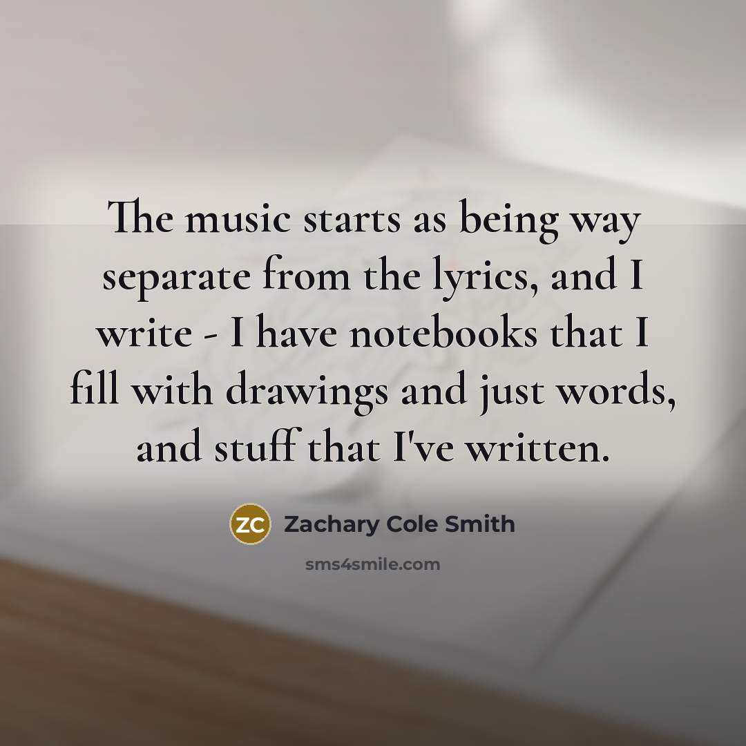“The music starts as being way separate from the lyrics,…” quote by Zachary Cole Smith