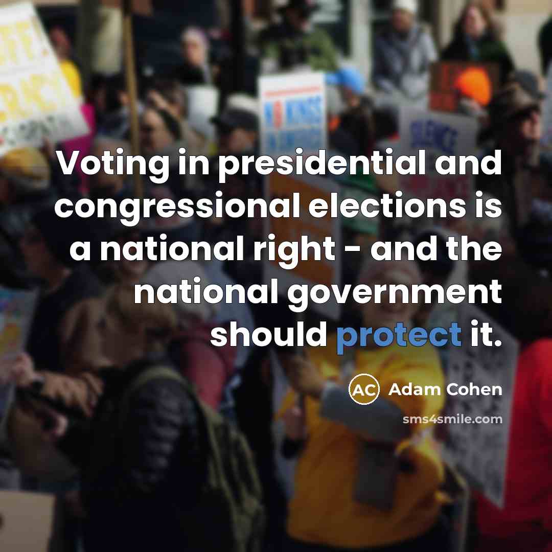 “Voting in presidential and congressional elections is a national right…” quote by Adam Cohen