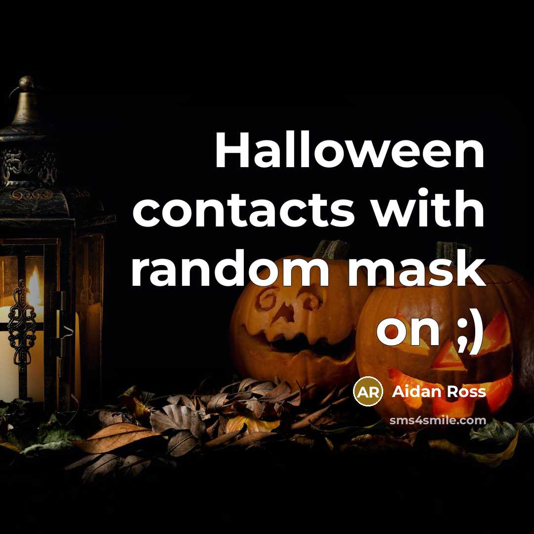 “Halloween contacts with random mask on ;)…” quote by Aidan Ross