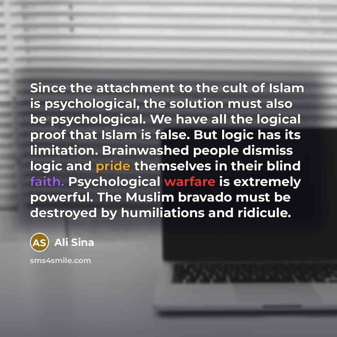 “Since the attachment to the cult of Islam is psychological,…” quote by Ali Sina