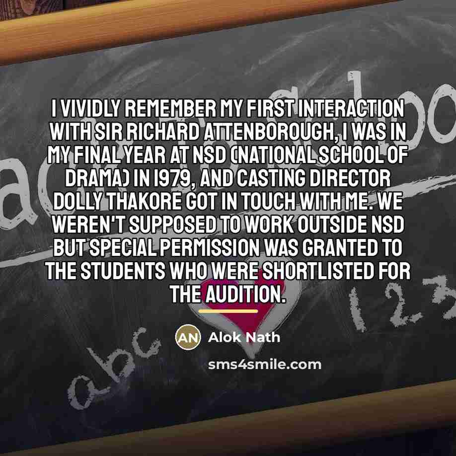 “I vividly remember my first interaction with Sir Richard Attenborough,…” quote by Alok Nath