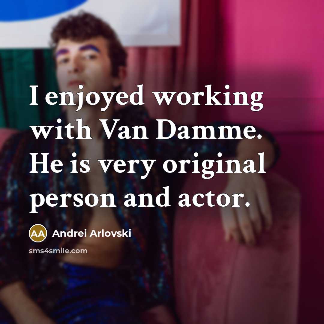 “I enjoyed working with Van Damme. He is very original…” quote by Andrei Arlovski