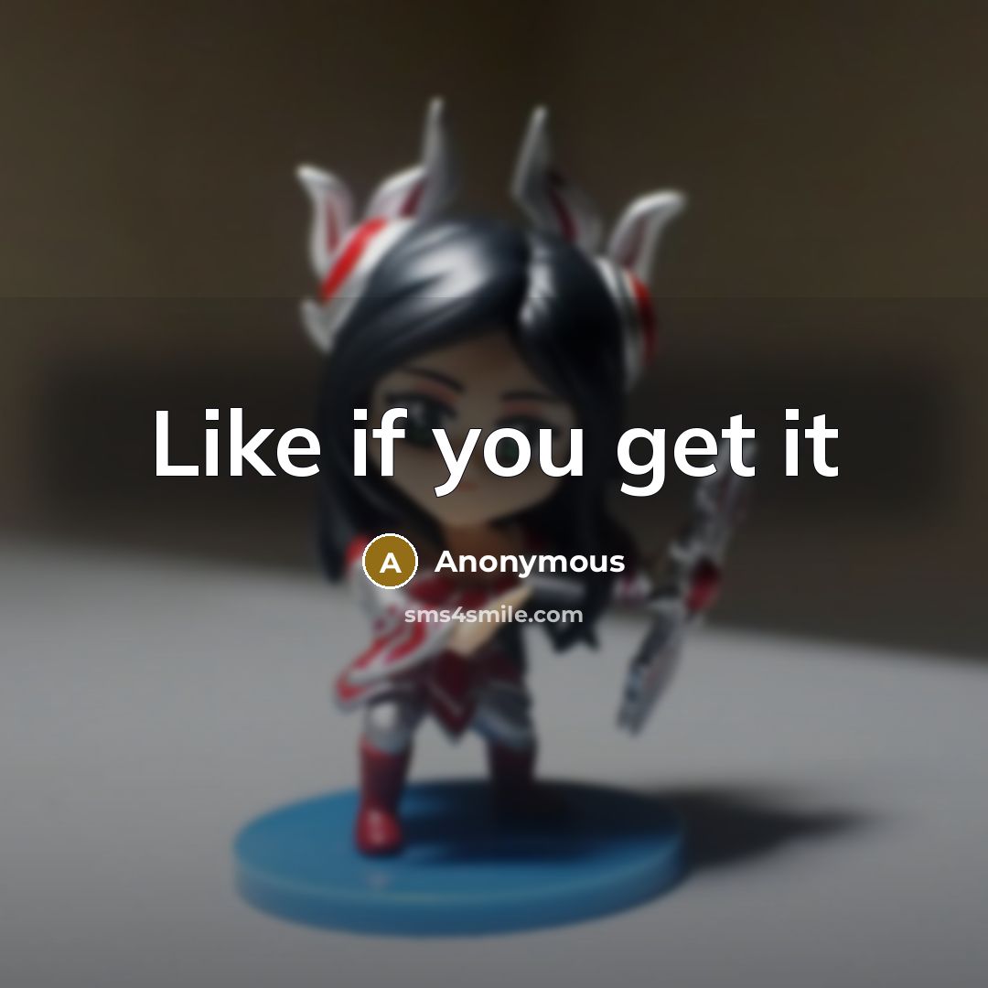 “Like if you get it” quote by Anonymous