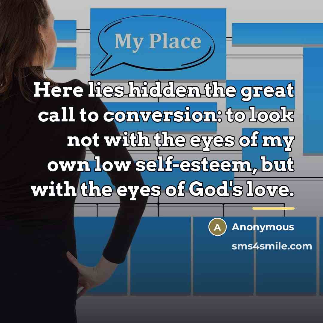 “Here lies hidden the great call to conversion: to look…” quote by Anonymous