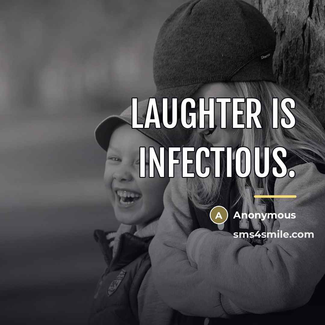 “Laughter is infectious.…” quote by Anonymous
