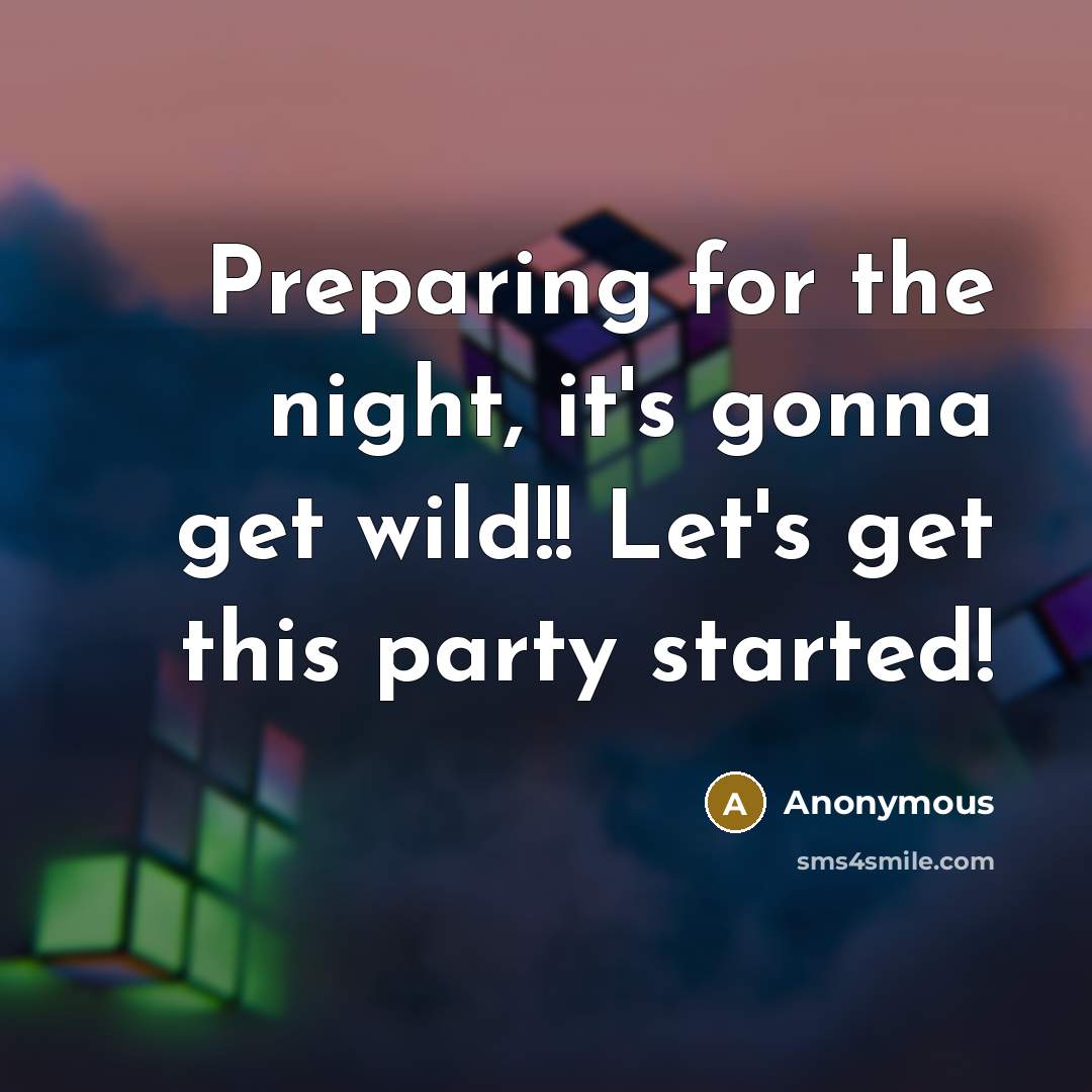 “Preparing for the night, it's gonna get wild!! Let's get…” quote by Anonymous