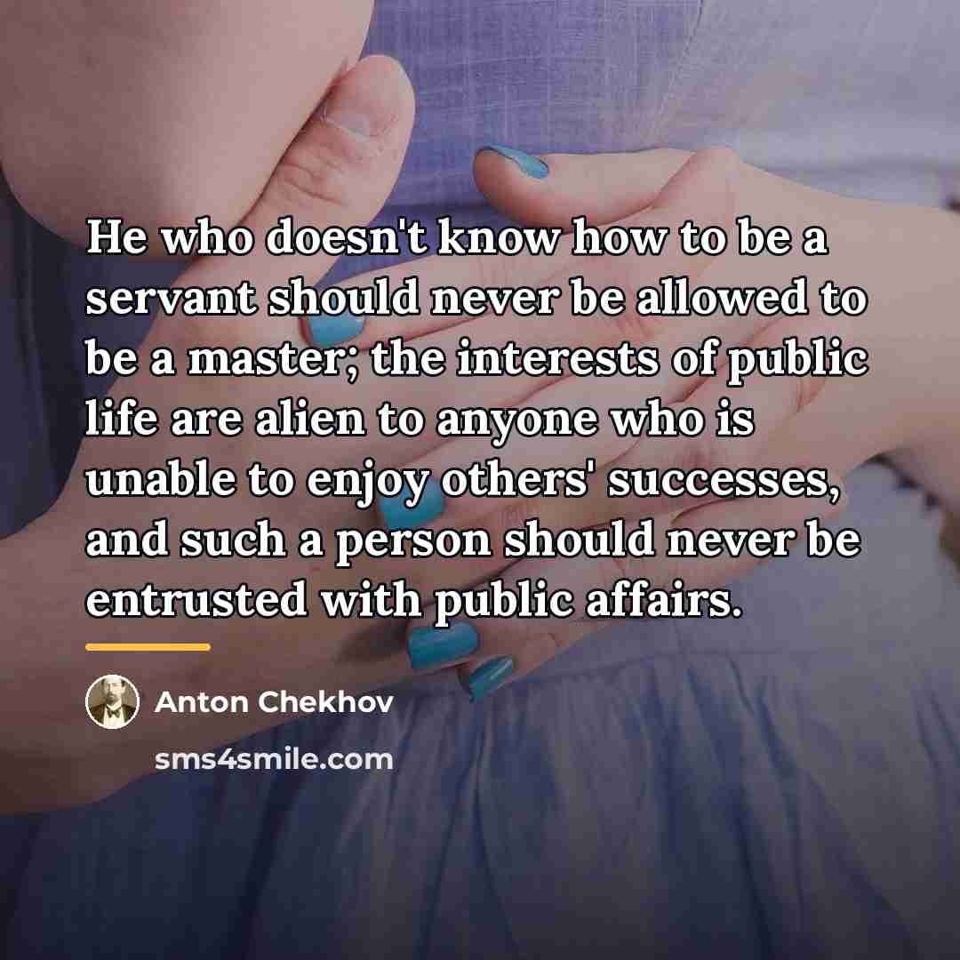 “He who doesn't know how to be a servant should…” quote by Anton Chekhov