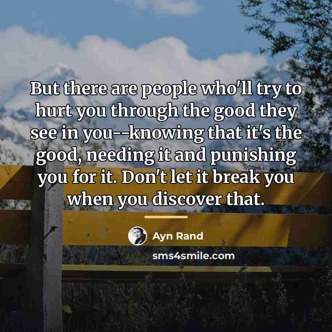 “But there are people who'll try to hurt you through…” quote by Ayn Rand