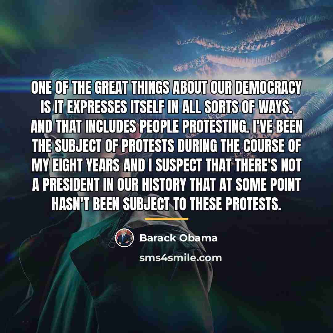 “One of the great things about our democracy is it…” quote by Barack Obama