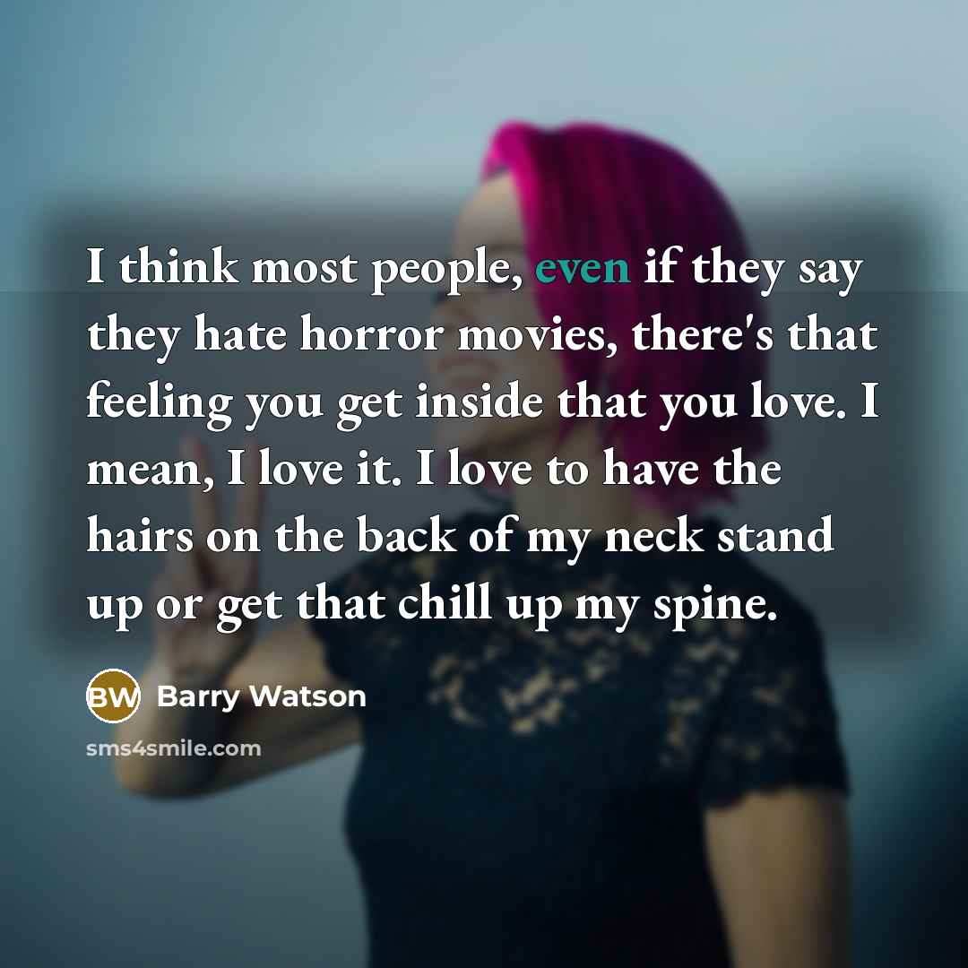 “I think most people, even if they say they hate…” quote by Barry Watson