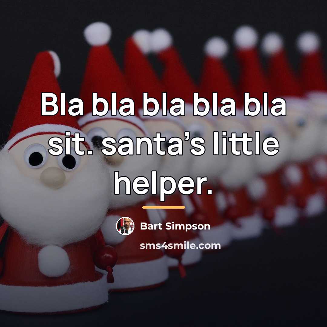 “Bla bla bla bla bla sit. santa's little helper.…” quote by Bart Simpson