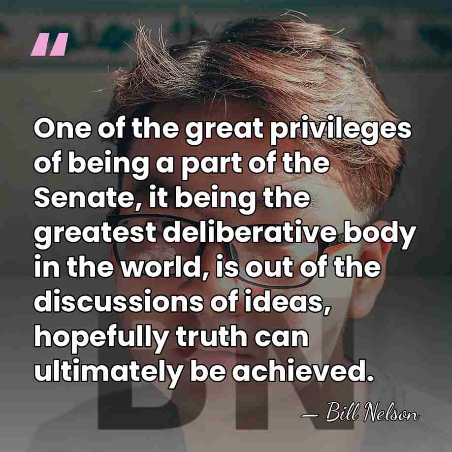 One of the great privileges of being a part of the Senate,&hellip; - Bill Nelson