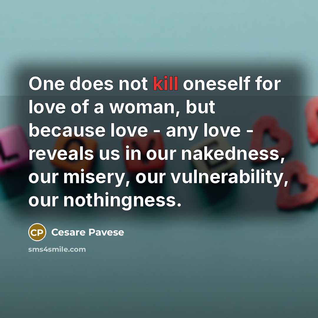 “One does not kill oneself for love of a woman,…” quote by Cesare Pavese