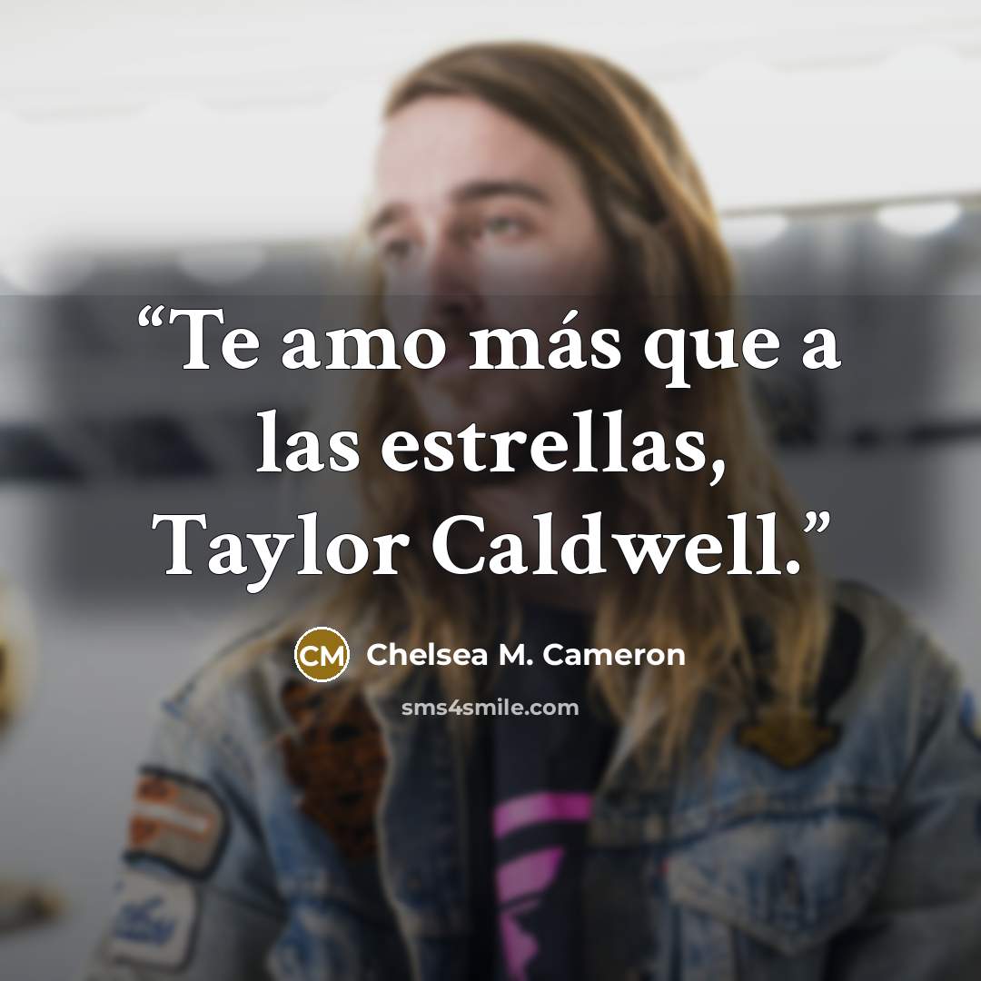 “Te amo más que a las estrellas, Taylor Caldwell.” quote by Chelsea M. Cameron