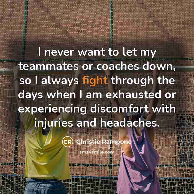 “I never want to let my teammates or coaches down,…” quote by Christie Rampone