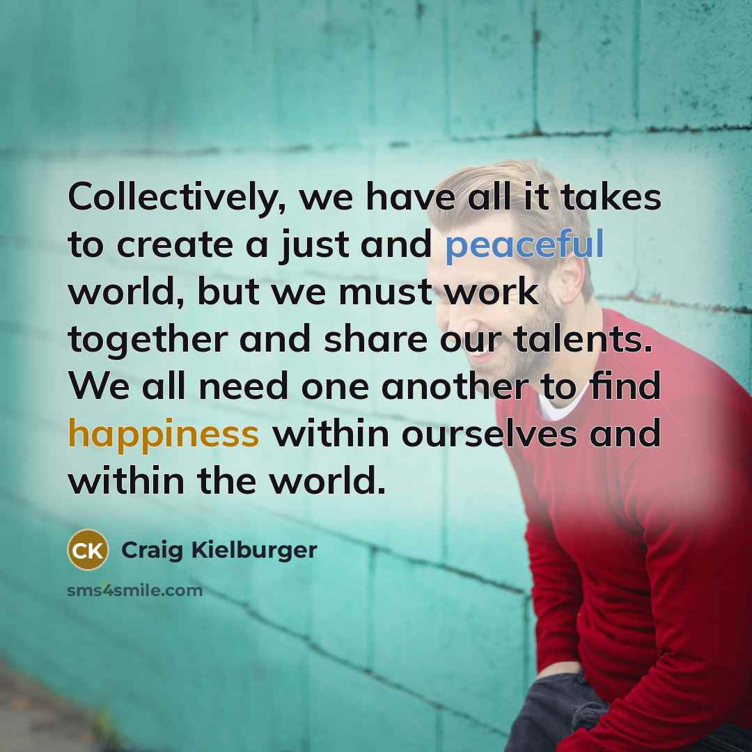 “Collectively, we have all it takes to create a just…” quote by Craig Kielburger